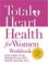 Cover of: Total Heart Health for Women Workbook