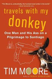 Cover of: Travels with My Donkey: One Man and His Ass on a Pilgrimage to Santiago