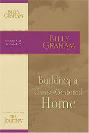 Cover of: Building a Christ-Centered Home by Billy Graham
