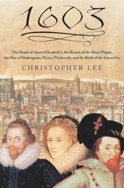 Cover of: 1603: the death of Queen Elizabeth, the return of the Black Plague, the rise of Shakespeare, piracy, witchcraft, & the birth of the Stuart era