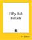 Cover of: Fifty Bab Ballads