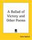 Cover of: A Ballad Of Victory And Other Poems