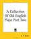 Cover of: A Collection Of Old English Plays