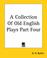 Cover of: A Collection Of Old English Plays