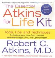 Cover of: The Essential Atkins for Life Kit: Tools, Tips, and Techniques for Maintaining a Low Carb Lifestyle for Permanent Weight Loss and Optimal Health