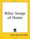 Cover of: Riley Songs of Home