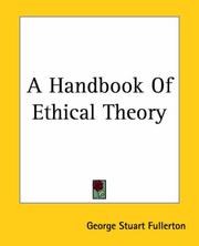 Cover of: A Handbook Of Ethical Theory by George Stuart Fullerton, George Stuart Fullerton