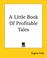 Cover of: A Little Book Of Profitable Tales