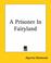 Cover of: A Prisoner In Fairyland