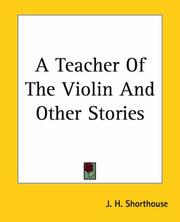 Cover of: A Teacher Of The Violin And Other Stories by J. H. Shorthouse, J. H. Shorthouse