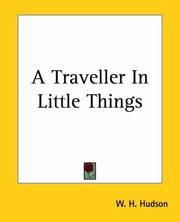 Cover of: A Traveller In Little Things by W. H. Hudson