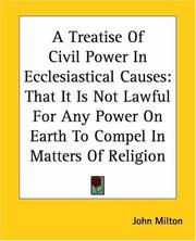 Cover of: A Treatise Of Civil Power In Ecclesiastical Causes by John Milton