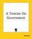Cover of: A Treatise On Government