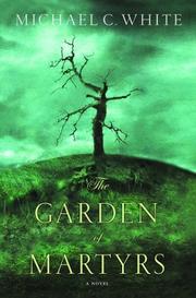 Cover of: The garden of martyrs by White, Michael C.