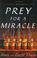 Cover of: Prey for a Miracle (A Sister Agatha Mystery)