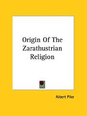 Cover of: Origin Of The Zarathustrian Religion by Albert Pike