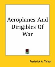 Cover of: Aeroplanes And Dirigibles Of War by Frederick Arthur Ambrose Talbot