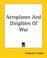 Cover of: Aeroplanes And Dirigibles Of War