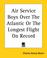 Cover of: Air Service Boys Over The Atlantic Or The Longest Flight On Record