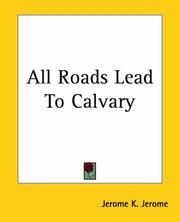 Cover of: All Roads Lead To Calvary by Jerome Klapka Jerome