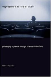 Cover of: The philosopher at the end of the universe by Mark Rowlands
