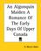 Cover of: An Algonquin Maiden A Romance Of The Early Days Of Upper Canada