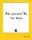 Cover of: An Answer To The Jews