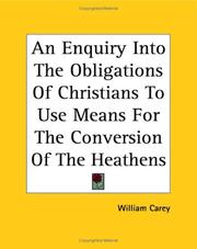 Cover of: An Enquiry Into The Obligations Of Christians To Use Means For The Conversion Of The Heathens