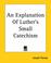 Cover of: An Explanation Of Luther's Small Catechism