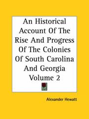Cover of: An Historical Account Of The Rise And Progress Of The Colonies Of South Carolina And Georgia by Alexander Hewatt