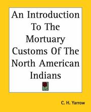 Cover of: An Introduction To The Mortuary Customs Of The North American Indians | C. H. Yarrow