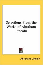 Cover of: Selections from the Works of Abraham Lincoln | Abraham Lincoln