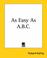 Cover of: As Easy As A.b.c.