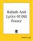 Cover of: Ballads And Lyrics Of Old France