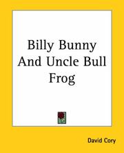 Cover of: Billy Bunny And Uncle Bull Frog by David Cory