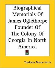 Cover of: Biographical Memorials Of James Oglethorpe Founder Of The Colony Of Georgia In North America