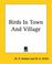 Cover of: Birds In Town And Village