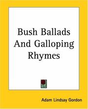 Bush Ballads and Galloping Rhymes by Adam Lindsay Gordon