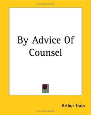 Cover of: By Advice Of Counsel by Arthur Train