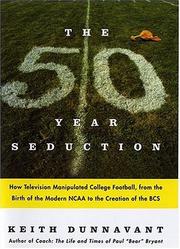 Cover of: The Fifty-Year Seduction: How Television Manipulated College Football, from the Birth of the Modern NCAA to the Creation of the BCS