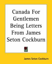 Cover of: Canada For Gentlemen Being Letters From James Seton Cockburn