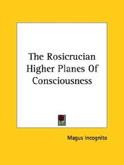 Cover of: The Rosicrucian Higher Planes of Consciousness