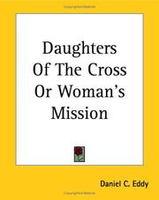 Cover of: Daughters Of The Cross Or Woman's Mission by Daniel C. Eddy