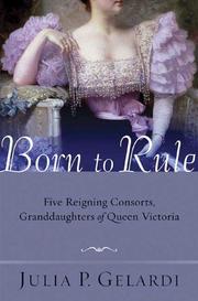 Cover of: Born to rule by Julia P. Gelardi