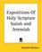 Cover of: Expositions Of Holy Scripture Isaiah and Jeremiah