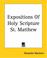 Cover of: Expositions Of Holy Scripture St. Matthew