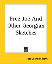 Cover of: Free Joe And Other Georgian Sketches by Joel Chandler Harris, Joel Chandler Harris