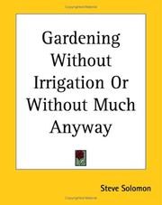 Cover of: Gardening Without Irrigation Or Without Much Anyway