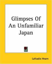 Cover of: Glimpses Of An Unfamiliar Japan by Lafcadio Hearn