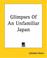 Cover of: Glimpses Of An Unfamiliar Japan